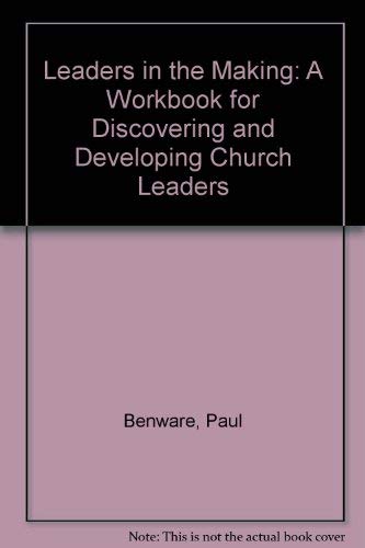 Leaders in the Making: A Workbook for Discovering and Developing Church Leaders,Used