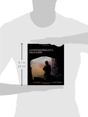 A Photojournalist's Field Guide: In the Trenches With Combat Photographer Stacy Pearsall,Used