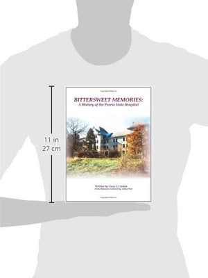 Bittersweet Memories: A History of the Peoria State Hospital,Used