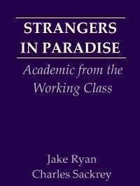 Strangers in Paradise: Academics from the Working Class,New