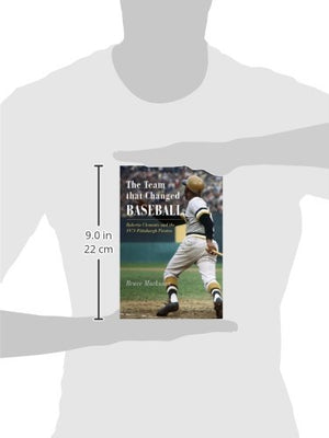 The Team That Changed Baseball: Roberto Clemente and the 1971 Pittsburgh Pirates,New