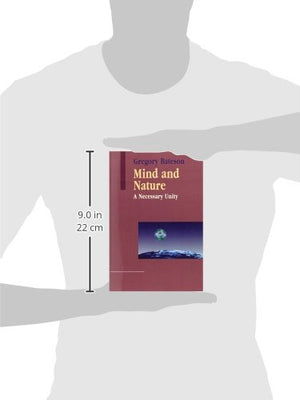 Mind And Nature: A Necessary Unity (Advances In Systems Theory, Complexity, And The Human Sciences)