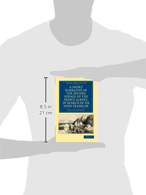 A Short Narrative of the Second Voyage of the Prince Albert, in Search of Sir John Franklin (Cambridge Library Collection  Pola,Used