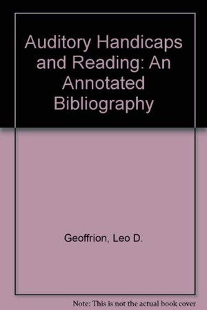 Auditory Handicaps and Reading: An Annotated Bibliography,Used