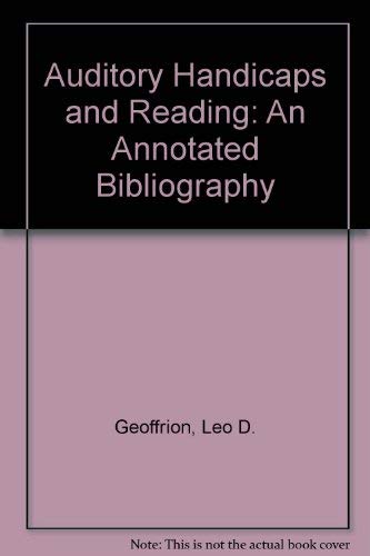 Auditory Handicaps and Reading: An Annotated Bibliography,Used