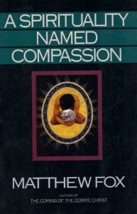 A Spirituality Named Compassion: And The Healing Of The Global Village, Humpty Dumpty And Us,New