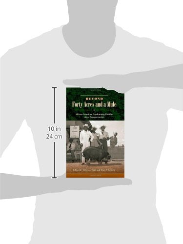Beyond Forty Acres and a Mule: African American Landowning Families since Reconstruction,Used