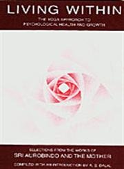 Living Within: The Yoga Approach to Psychological Health and Growth,Used