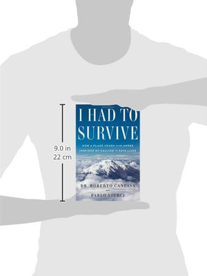 I Had to Survive: How a Plane Crash in the Andes Inspired My Calling to Save Lives