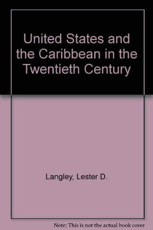 The United States and the Caribbean in the Twentieth Century,Used