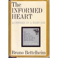 The Informed Heart: Autonomy in a Mass Age,Used