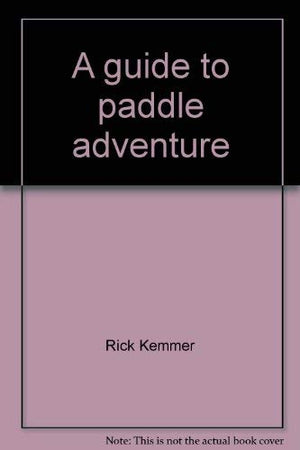 A guide to paddle adventure: How to buy canoes, kayaks, and inflatables, where to travel, and what to pack along,Used