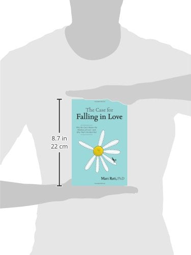 The Case for Falling in Love: Why We Cant Master the Madness of Love  and Why Thats the Best Part,Used