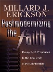 Postmodernizing the Faith: Evangelical Responses to the Challenge of Postmodernism,Used