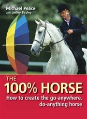 The 100% Horse: How to create the goanywhere, doanything horse,Used
