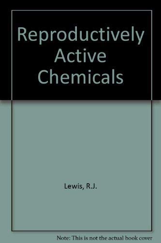 Reproductively Active Chemicals: A Reference Guide (Sax/Lewis Program)-new,New