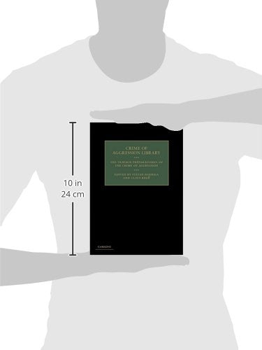 The Travaux Prparatoires of the Crime of Aggression (Crime of Aggression Library),Used