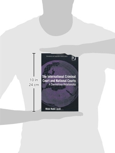 The International Criminal Court and National Courts: A Contentious Relationship (International and Comparative Criminal Justice,Used