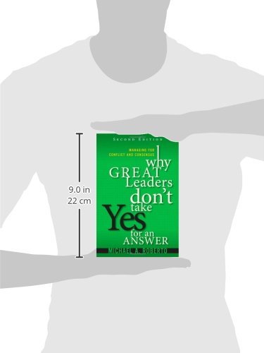 Why Great Leaders Don't Take Yes for an Answer: Managing for Conflict and Consensus,Used