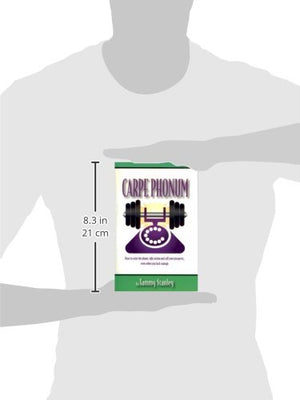 Carpe Phonum: How To Seize The Phone, Take Action And Call Your Prospects Even When You Lack Courage-used