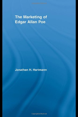 The Marketing Of Edgar Allan Poe (Studies In American Popular History And Culture)