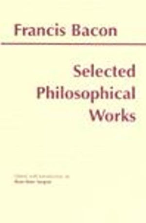 Selected Philosophical Works (Bacon) (Hackett Publishing Co.),Used