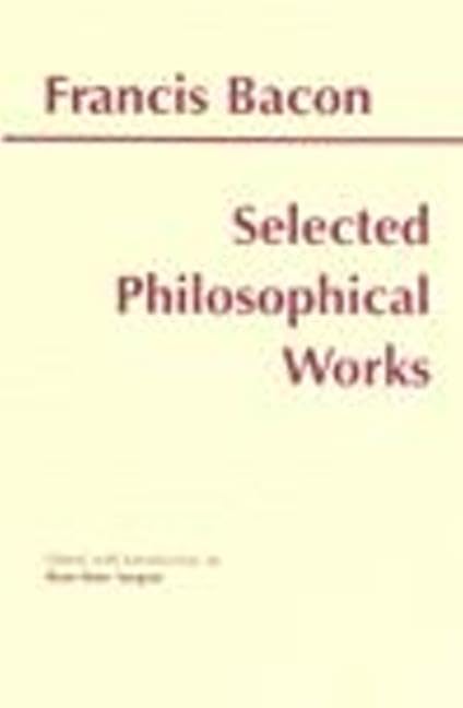Selected Philosophical Works (Bacon) (Hackett Publishing Co.),Used