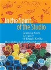 In The Spirit Of The Studio: Learning From The Atelier Of Reggio Emilia (Early Childhood Education Series)