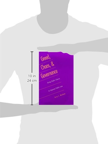 Greed, Chaos, and Governance: Using Public Choice to Improve Public Law (Revised),Used