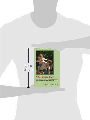 Attachment Play: How to solve children's behavior problems with play, laughter, and connection,Used