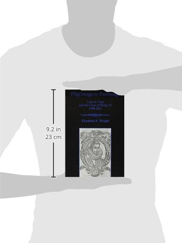 Pilgrimage To Patronage: Lope De Vega and the Court of Philip Iii, 15981621,Used