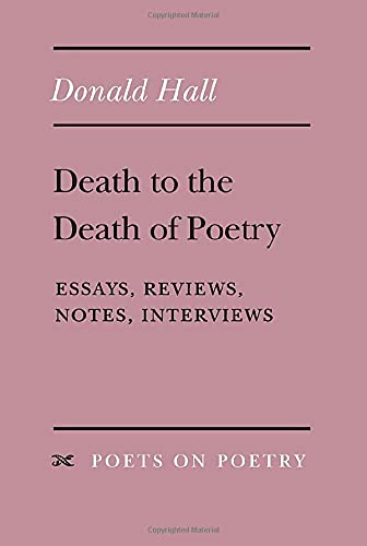 Death to the Death of Poetry: Essays, Reviews, Notes, Interviews (Poets On Poetry),Used