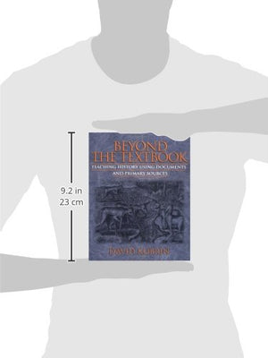 Beyond The Textbook: Teaching History Using Documents And Primary Sources,New