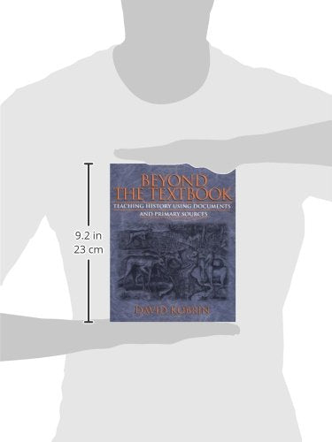 Beyond The Textbook: Teaching History Using Documents And Primary Sources,New