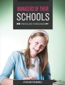 Managers Of Their Schools: A Practical Guide To Homeschooling By Steven And Teri Maxwell (20080503),New
