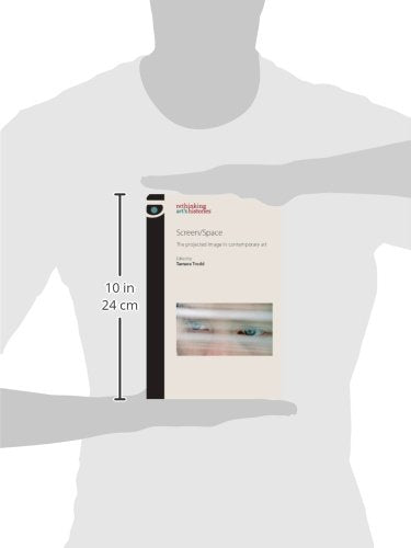 Screen/Space: The Projected Image in Contemporary Art (Rethinking Art's Histories),Used