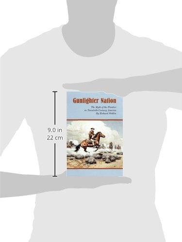 Gunfighter Nation: Myth of the Frontier in TwentiethCentury America, The,Used
