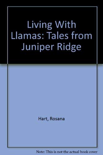 Living With Llamas: Tales From Juniper Ridge,Used