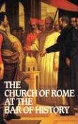 Church of Rome at the Bar of History,Used