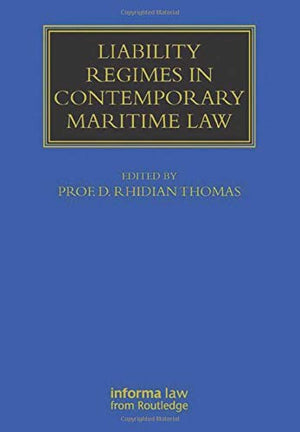 Liability Regimes In Contemporary Maritime Law (Maritime And Transport Law Library)