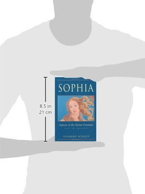 Sophia: Aspects of the Divine Feminine Past & Present,New