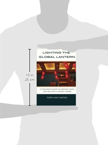 Lighting the Global Lantern: A Teacher's Guide to Writing Haiku and Related Literary Forms,New