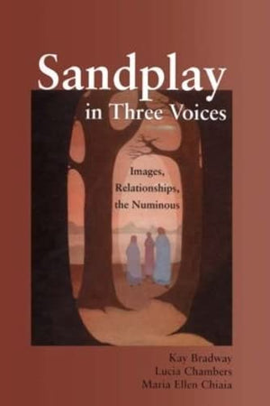 Sandplay in Three Voices: Images, Relationships, the Numinous,Used