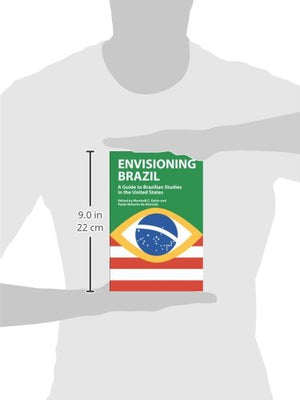 Envisioning Brazil: A Guide to Brazilian Studies in the United States,New