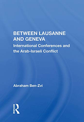 Between Lausanne and Geneva: International Conferences and the ArabIsraeli Conflict (Jcss Study),Used