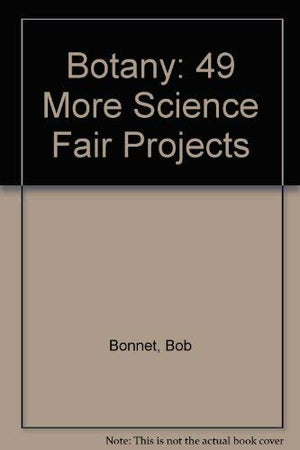 Botany: 49 More Science Fair Projects (Science Fair Projects (Hardcover Tab)),Used