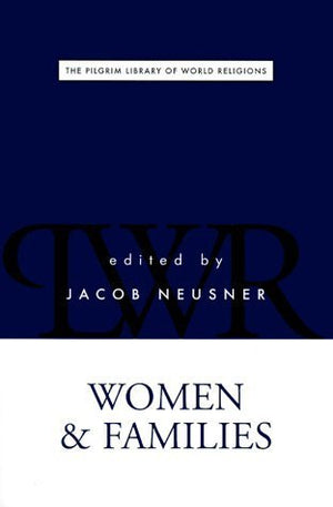 Women and Families (The Pilgrim Library of World Religions Series),Used