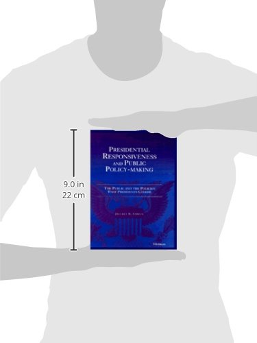 Presidential Responsiveness and Public PolicyMaking: The Publics and the Policies that Presidents Choose,Used
