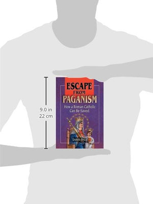 Escape From Paganism: How a Roman Catholic Can Be Saved,Used