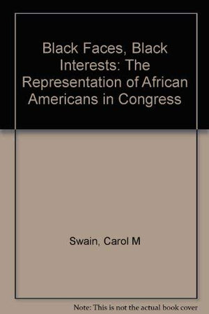 Black Faces, Black Interests: The Representation of African Americans in Congress,Used